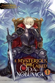 Front cover of Mysterious Job Called Oda Nobunaga, Vol. 1 (light Novel) by Kisetsu Morita