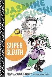 Cover of Jasmine Toguchi, super sleuth by Debbi Michiko Florence