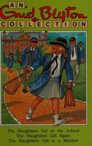 Front cover of The naughtiest girl in the school; The naughtiest girl again; The naughtiest girl is a monitor by Enid Blyton