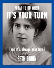 Front cover of What to do when it's your turn (and it's always your turn) by Seth Godin