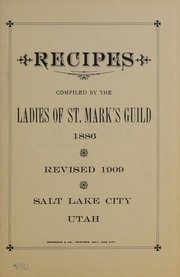 Front cover of Recipes compiled by the ladies of St. Mark's Guild, 1886, revised 1909 by Utah) St. Mark's Guild (Salt Lake City