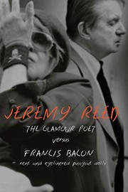 Front cover of The glamour poet versus Francis Bacon, rent, and eyelinered pussycat dolls by Jeremy Reed