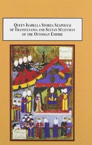 Front cover of Queen Isabella Sforza Szapolyai of Transylvania and Sultan Süleyman of the Ottoman empire by Alicia McNary Forsey