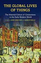 Front cover of Global Lives of Things by Anne Gerritsen