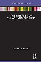 Cover of The internet of things and business by Martin De Saulles