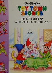 Front cover of The Goblins and the Ice-cream by Enid Blyton