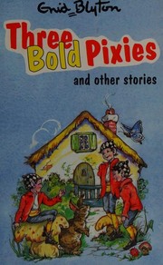 Front cover of Three bold pixies and other stories by Enid Blyton