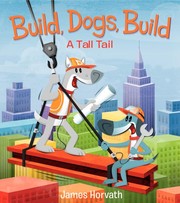 Front cover of Build, dogs, build by Horvath, James (Cartoonist)