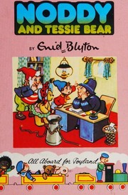 Front cover of Noddy and Tessie Bear by Enid Blyton
