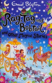 Front cover of Rag, Tag and Bobtail, and other stories by Enid Blyton