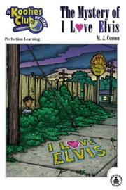 Front cover of The mystery of I love Elvis by M. J. Cosson