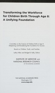 Front cover of Transforming the Workforce for Children Birth Through Age 8 by Deepening and Broadening the Foundation for Success Committee Science of Children Birth to Age 8