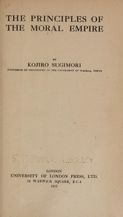 Front cover of The principles of the moral empire by Kōjirō Sugimori