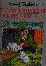 Front cover of The adventures of Mister Pink-Whistle by Enid Blyton