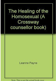 Front cover of The healing of the homosexual by Leanne Payne