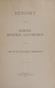 Front cover of Report of the School revenue commission to the Ohio State Teachers' Association by Ohio Education Association. School Revenue Commission