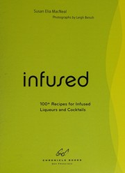 Front cover of 100+ recipes for infused liqueurs and cocktails by Susan Elia MacNeal