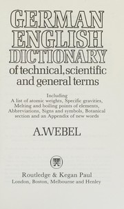 Cover of A German-English dictionary of technical, scientific, & general terms by A. Webel