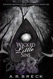 Front cover of Wicked Little Sins by A.R. Breck