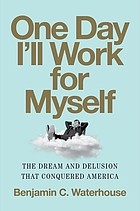 Front cover of One Day I'll Work for Myself by Benjamin C. Waterhouse