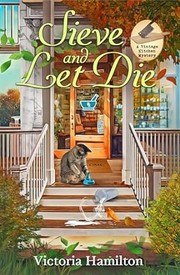 Front cover of Sieve and Let Die by Victoria Hamilton