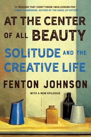 Cover of At the Center of All Beauty by Fenton Johnson