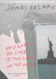 Front cover of You have to be careful in the land of the free by James Kelman