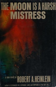 Front cover of The moon is a harsh mistress by Robert A. Heinlein