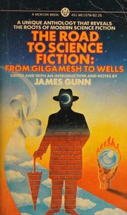 Front cover of The Road to Science Fiction From Gilgamesh to Wells by James E. Gunn