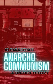 Front cover of AnarchoCommunism - A Unified Theory by Io Paraschaki
