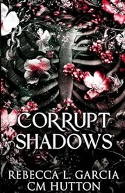 Front cover of Corrupt Shadows by Rebecca L. Garcia