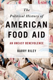 Front cover of Political History of American Food Aid by Barry Riley