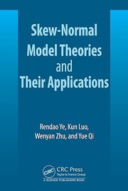 Front cover of Skew-Normal Model Theories and Their Applications by Rendao Ye