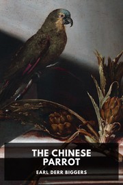 Cover of The Chinese Parrot by Earl Derr Biggers