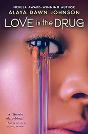 Cover of Love is the drug by Alaya Dawn Johnson