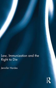 Front cover of Law, Immunization and the Right to Die by Jennifer Hardes