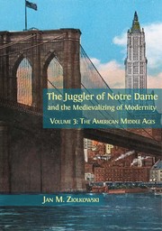 Front cover of The Juggler of Notre Dame and the Medievalizing of Modernity by Jan M. Ziolkowski