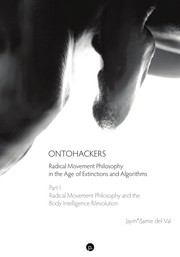 Front cover of Ontohackers : Radical Movement Philosophy in the Age of Extinctions and Algorithms, Part I by Jaime del Val