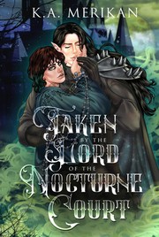 Front cover of Taken by the Lord of the Nocturne Court by K.A. Merikan