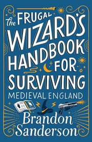 Front cover of The Frugal Wizard’s Handbook for Surviving Medieval England by Brandon Sanderson