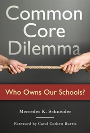 Front cover of Common Core Dilemma - Who Owns Our Schools? by Mercedes K. Schneider