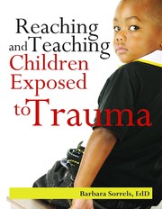 Front cover of Reaching and Teaching Children Exposed to Trauma by Barbara Sorrels