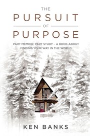Front cover of The Pursuit of Purpose by Ken Banks