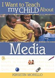 Front cover of I Want to Teach My Child about Media (I Want to Teach My Child About...) by Kirsetin Morello