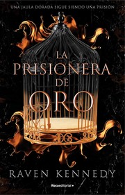Cover of La prisionera de oro. El nuevo fenómeno de fantasía que arrasa en Tiktok con más de 500.000 ejemplares vendidos. by Raven Kennedy