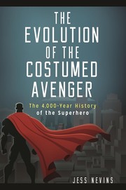 Front cover of Evolution of the Costumed Avenger by Jess Nevins