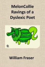 Front cover of MelonCollie Ravings of a Dyslexic Poet by Fraser, William