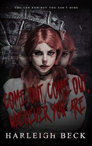 Front cover of Come Out, Come Out, Wherever You Are by Harleigh Beck