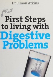 Cover of First Steps to Living with Digestive Problems by Simon Atkins