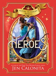 Cover of Heroes (Royal Academy Rebels Book 3) by Jen Calonita